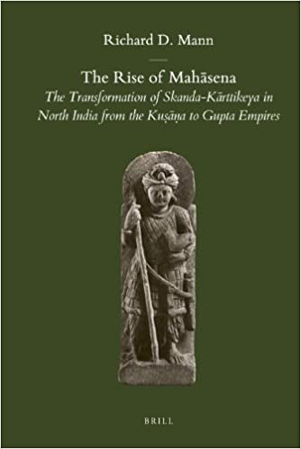 The Rise of Mahasena: The Transformation of Skanda-Karttikeya in North India from the Kusana to Gupta Empires