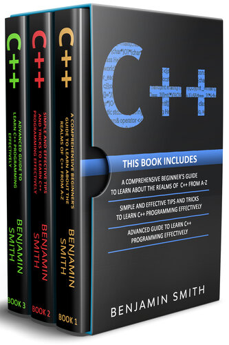 C++: 3 in 1- Beginner's Guide+ Simple and Effective Tips and Tricks+ Advanced Guide to Learn C++ Programming Effectively