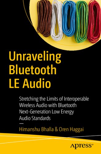 Unraveling Bluetooth LE Audio: Stretching the Limits of Interoperable Wireless Audio with Bluetooth Next-Generation Low Energy Audio Standards