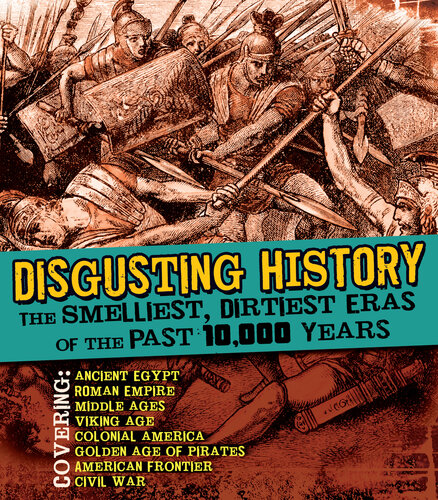 Disgusting History: The Smelliest, Dirtiest Eras of the Past 10,000 Years