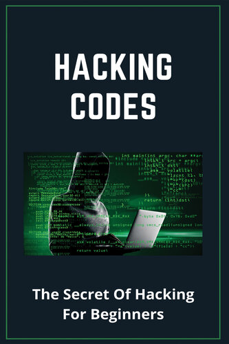 Hacking Codes: The Secret Of Hacking For Beginners: Define Computer Hacking