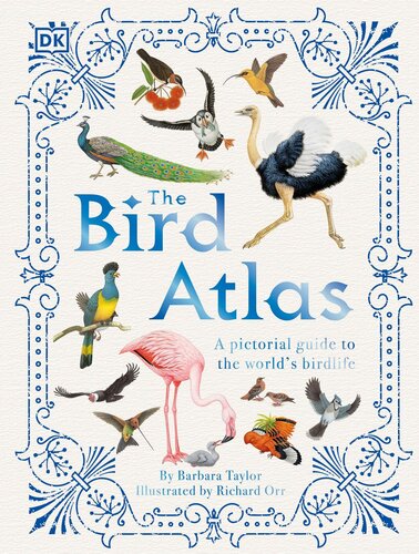 The Bird Atlas: A Pictorial Guide to the World's Birdlife