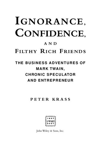 Ignorance, Confidence, and Filthy Rich Friends: The Business Adventures of Mark Twain, Chronic Speculator and Entrepreneur