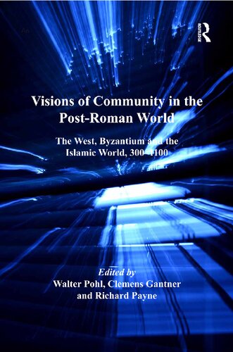 Visions of Community in the Post-Roman World: The West, Byzantium and the Islamic World, 300–1100