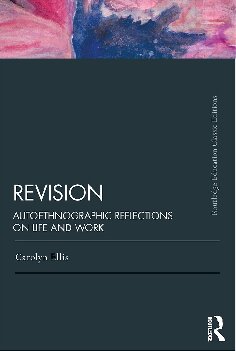 Revision: Autoethnographic Reflections on Life and Work