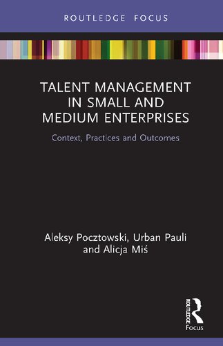 Talent Management in Small and Medium Enterprises: Context, Practices and Outcomes