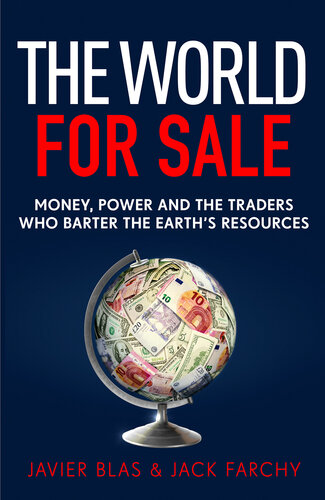 The World for Sale Money, Power and the Traders Who Barter the Earth's Resources