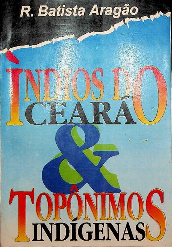 Índios do Ceará & Topônimos Indígenas