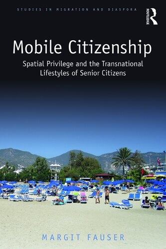 Mobile Citizenship: Spatial Privilege and the Transnational Lifestyles of Senior Citizens