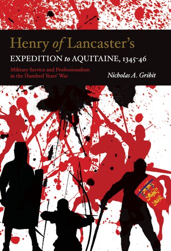 Henry of Lancaster's Expedition to Aquitaine, 1345-1346: Military Service and Professionalism in the Hundred Years War