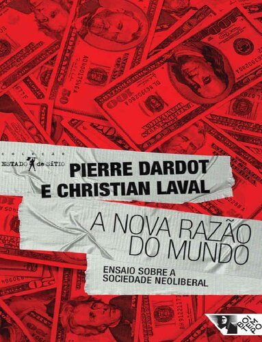 A nova razão do mundo : ensaio sobre a sociedade neoliberal