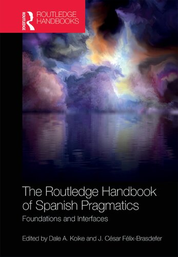 The Routledge Handbook of Spanish Pragmatics: Foundations and Interfaces