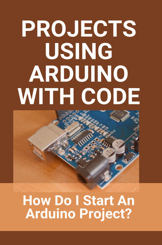 Projects Using Arduino With Code: How Do I Start An Arduino Project?: Sending Binary Data From Arduino