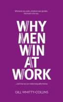 Why Men Win at Work: ... and How to Make Inequality History