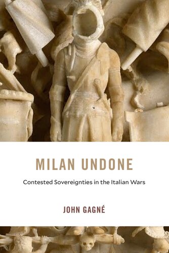 Milan Undone:  Contested Sovereignties in the Italian Wars