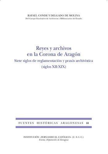 Reyes y archivos en la Corona de Aragón: siete siglos de reglamentación y praxis archivística (siglos XII-XIX)