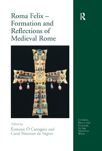 Roma Felix – Formation and Reflections of Medieval Rome