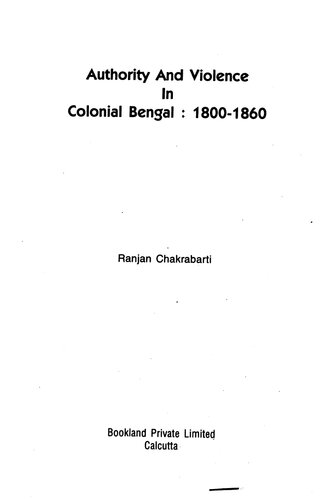 Authority and Violence in Colonial Bengal : 1800-1860