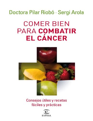 Comer bien para combatir el cáncer: Consejos útiles y recetas fáciles y prácticas