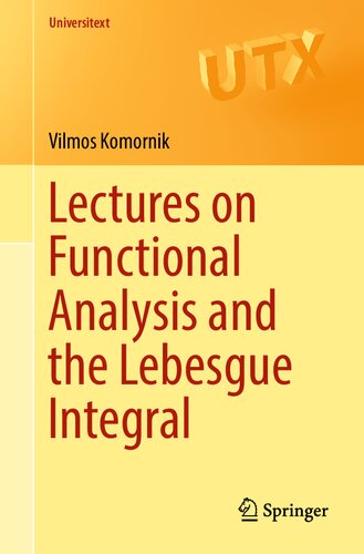 Lectures on Functional Analysis and the Lebesgue Integral