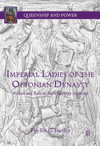 Imperial Ladies of the Ottonian Dynasty: Women and Rule in Tenth-Century Germany