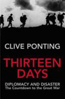 Thirteen Days: Diplomacy and Disaster : the Countdown to the Great War