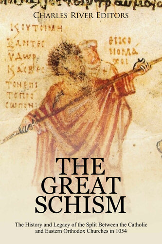 The Great Schism: The History and Legacy of the Split Between the Catholic and Eastern Orthodox Churches in 1054