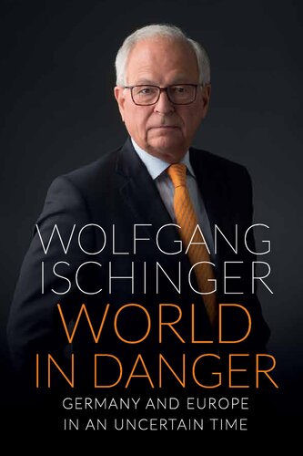 World in Danger: Germany and Europe in an Uncertain Time