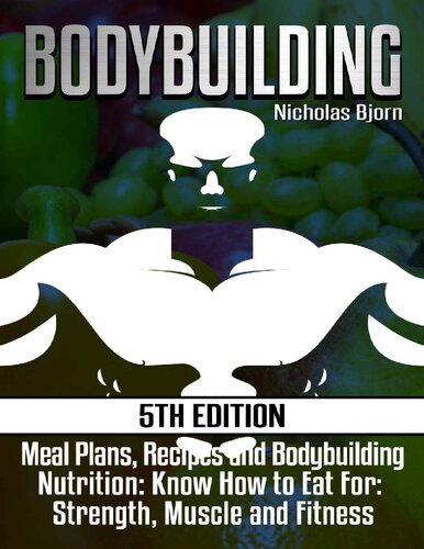 Bodybuilding Meal Plans, Recipes and Bodybuilding Nutrition  Know How to Eat For Strength, Muscle and Fitness