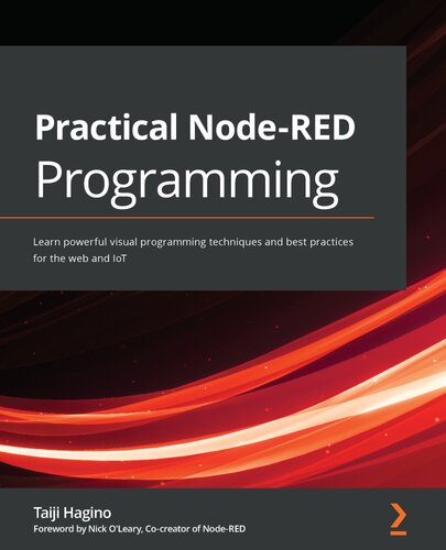 Practical Node-RED Programming: Learn powerful visual programming techniques and best practices for the web and IoT