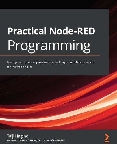 Practical Node-RED Programming: Learn powerful visual programming techniques and best practices for the web and IoT