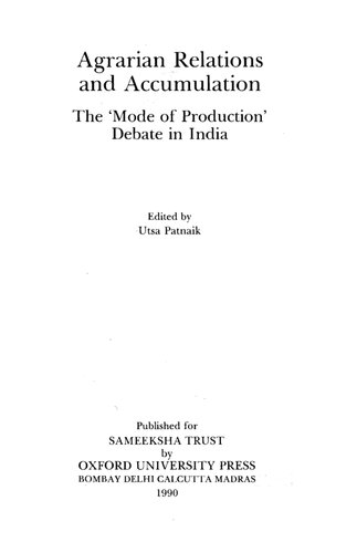 Agrarian Relation and Accumulation: The 'Mode of Production' Debate in India