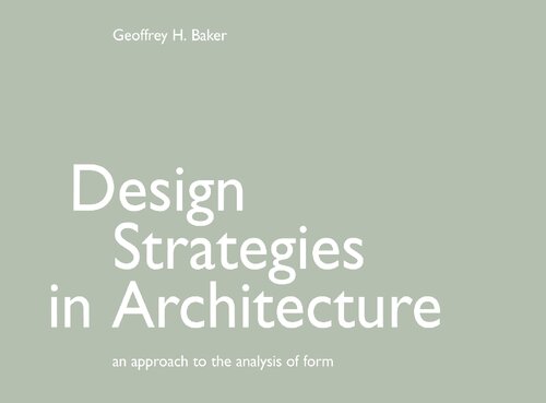 Design Strategies in Architecture: An Approach to the Analysis of Form