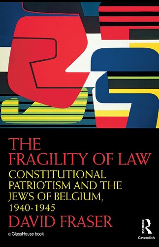 The Fragility of Law: Constitutional Patriotism and the Jews of Belgium, 1940–1945