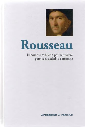 Rousseau: el hombre es bueno por naturaleza pero la sociedad lo corrompe