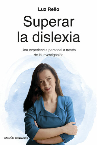 Superar la dislexia: Una experiencia personal a través de la investigación (Spanish Edition)