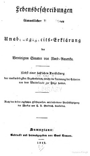 Lebensbeschreibungen sämmtlicher Unterzeichner der Unabhängigkeitserklärung der Vereinigten Staaten von Nord-Amerika