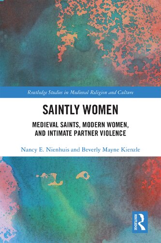 Saintly Women: Medieval Saints, Modern Women, and Intimate Partner Violence