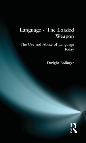 Language - The Loaded Weapon: The Use and Abuse of Language Today