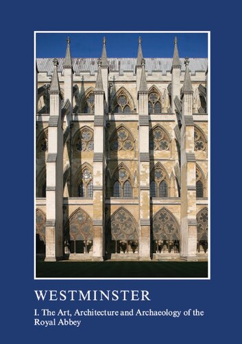 Westminster Part I: The Art, Architecture and Archaeology of the Royal Abbey