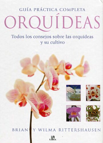 Guia practica completa orquideas : todos los consejos sobre el cultivo y cuidado de las orquideas