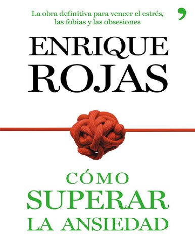 Cómo superar la ansiedad: La obra definitiva para vencer el estrés, las fobiass y las obsesiones (Spanish Edition)