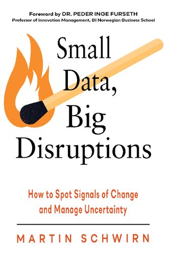 Small Data, Big Disruptions: How to Spot Signals of Change and Manage Uncertainty