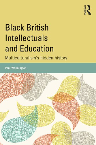 Black British Intellectuals and Education: Multiculturalism's Hidden History