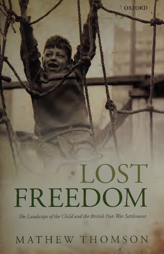 Lost freedom : the landscape of the child and the British post-war settlement