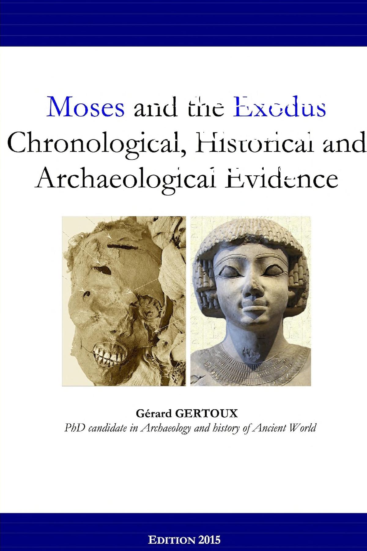 Moses and the Exodus Chronological, Historical and Archaeological Evidence