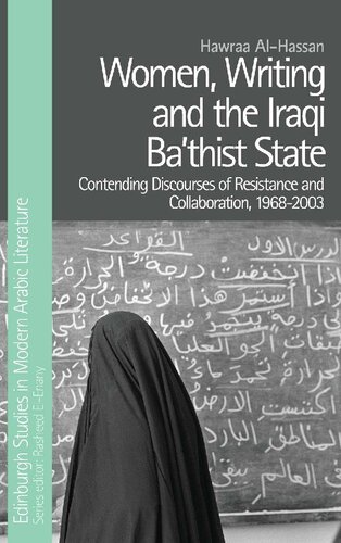 Women, Writing and the Iraqi Ba‘thist State: Contending Discourses of Resistance and Collaboration, 1968-2003