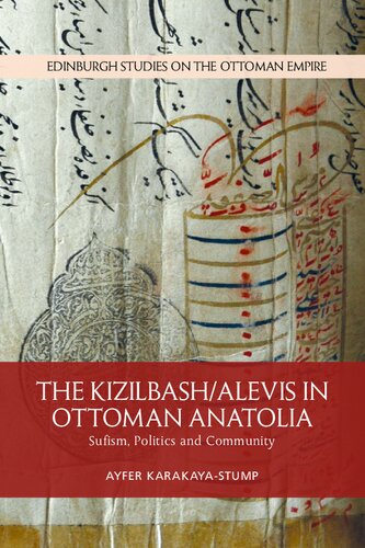 The Kizilbash-Alevis in Ottoman Anatolia: Sufism, Politics and Community