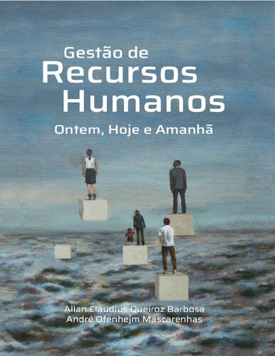 Gestão de Recursos Humanos: ontem, hoje e amanhã