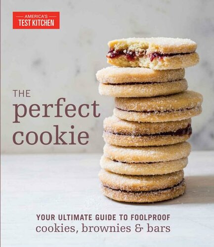 The Perfect Cookie: Your Ultimate Guide to Foolproof Cookies, Brownies & Bars